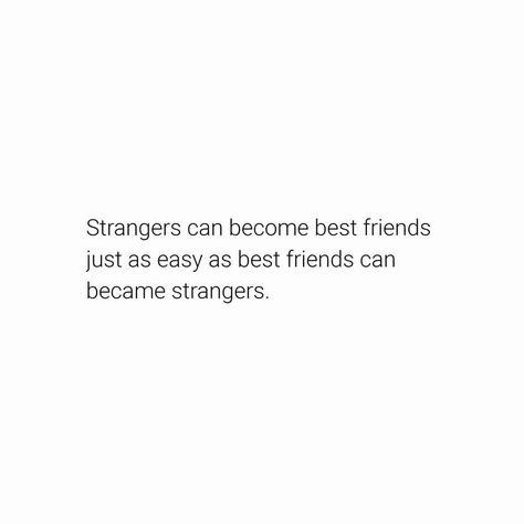 From Strangers To Friends Quotes, Aesthetic Quotes Best Friend, Shes Just A Friend Quotes, Best Friend To Stranger Quotes, Best Friend Stranger Quotes, Stranger To Friends Quotes, Break Up With Best Friend Quotes, Friend To Stranger Quotes, Qoutes About Best Friends Aesthetic