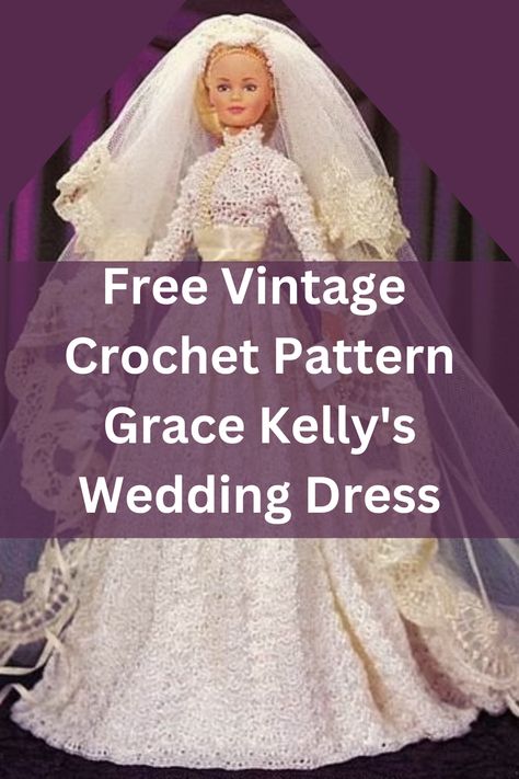 Barbie’s Wardrobe: Step into the Past with Our Free Vintage Crochet Pattern – Feed Our Life Vintage Crochet Dress Pattern Free, Crochet Barbie Wedding Dress, Vintage Crochet Patterns Free, Barbie Crochet Gown, Grace Kelly Wedding Dress, Thread Projects, Crochet Wedding Dress Pattern, Bed Dolls, Grace Kelly Wedding