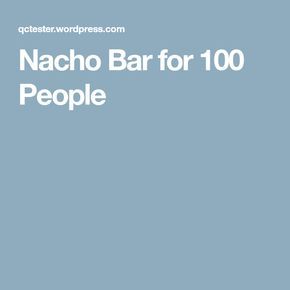 Nacho Bar for 100 People Nacho Bar For 100 People, Nacho Bar For Large Crowd, Tacos For 100 People, Feeding 100 People On A Budget, Taco Bar For 100 People, Nacho Bar For A Crowd, Food For 100 People Party, Wedding Nacho Bar, Feeding 100 People