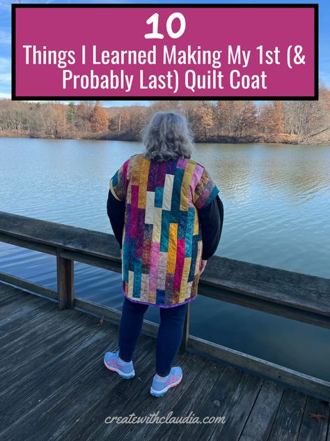 10 Things I Learned Making My First (and Probably Last) Quilt Coat - Create with Claudia Patchwork Quilt Coat, Free Quilt Jacket Pattern, Jacket Closures Ideas, Jacket Made From Old Quilt, Quilt Jackets For Women, Quilted Kimono Jacket, Jackets Made From Quilts, Quilted Coats For Women, Patchwork Clothes Diy Free Pattern