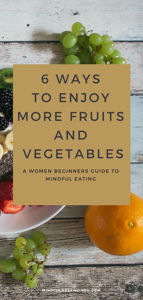 Are you looking for tips and ideas on how to eat more fruits and veggies? Here are 6 ways you can try today. Save these tips to your favorite boards so you can find it later. #eatinghealthy #mindfuleating #mindfulness #healthandwellness How To Eat Fruit When You Dont Like It, How To Incorporate More Fruits And Vegetables, How To Eat More Fruit, How To Eat More Fruits And Vegetables, The Mind Diet, Eat More Fruit, More Fruits And Vegetables, Mind Diet, Eat Veggies