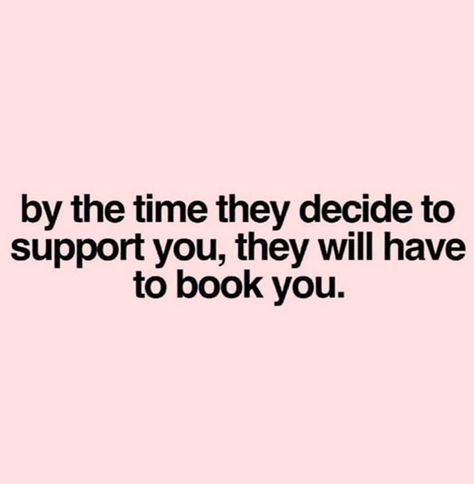 Not Everyone Will Support Your Business, No One Will Support You Quotes, Be Your Own Support System Quotes, People Not Supporting Your Business, What’s For Me Will Always Be For Me, Some People Will Never Support You, What You See Is What You Get Quotes, People Who Dont Support Your Business, People Who Don’t Support You Quotes