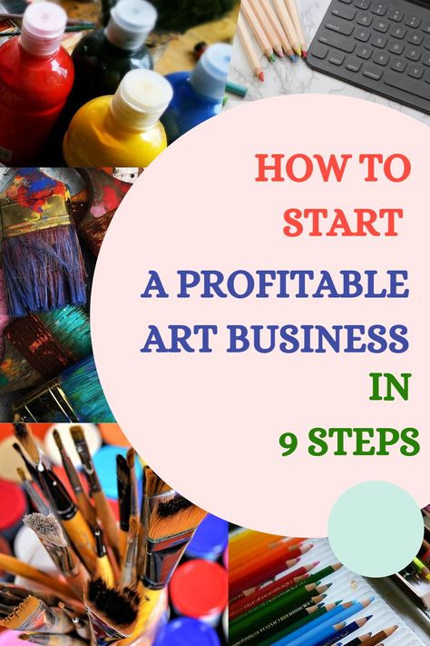 How To Start A Profitable Art Business In 9 Steps Start A Creative Business, Best Selling Artwork, How To Ship Artwork, Start An Art Business, How To Sell Original Art, How To Make Art That Sells, Starting Art Business, Vision Board For Artists, How To Get Your Art In A Gallery