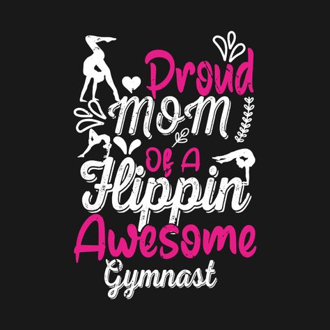 Check out this awesome 'Proud+Mom+Of+A+Flippin+Awesome+Gymnast+Gymnastics+Mom' design on @TeePublic! Gymnastics Mom Quotes, Gymnast Mom Shirt, Gymnastics Vinyl Shirt Ideas, Gymnastic Shirts For Parents, Gymnastics Grandma Shirt, Gymnastics Mom, Luck Quotes, Pride Tshirts, Proud Mom