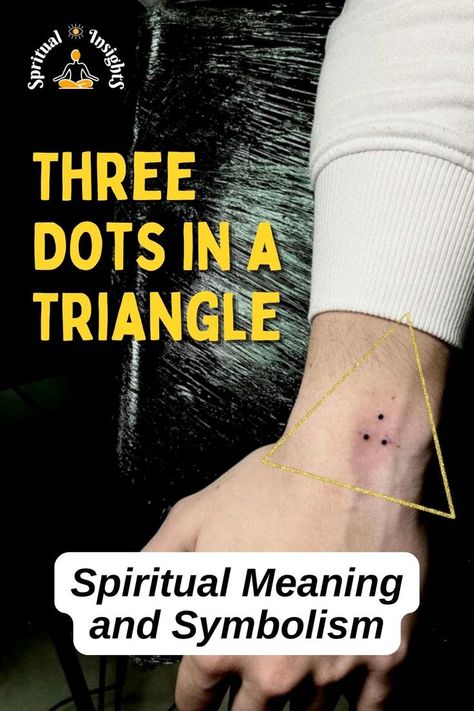 Three Dots in a Triangle Spiritual Meaning and Symbolism Three Dots Tattoo Meaning, Confidence Symbol, Dot Tattoo Meaning, Signs And Symbols Meaning, Triangle Meaning, Triangle Tattoo Meaning, Dot Symbol, Meaningful Symbol Tattoos, Meaning Of Blue