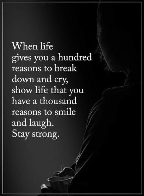 Quotes When life gives you a hundred reasons to break down and cry, show life that you have a thousand reasons to smile and laugh. Stay strong. Quotes Movie, Stay Strong Quotes, Positive Quotes For Women, Beth Moore, Strong Words, Life Quotes Love, Life Quotes To Live By, Power Of Positivity, Smiles And Laughs