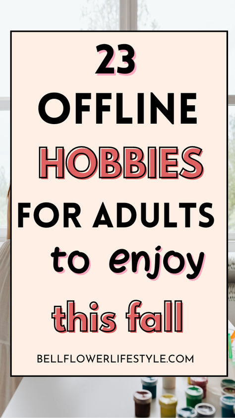 23 offline hobbies for adults to enjoy this fall Crafts And Hobbies For Adults, Nee Hobbies To Try, Hobbies For Middle Schoolers, Hobbies And Activities, Screen Free Hobbies, Fun Easy Hobbies, Fall Hobbies For Women, Fun Hobby Ideas, Hobby Ideas For Men