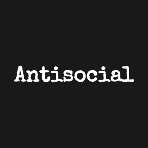 Agressive Aestethic, Antisocial Wallpaper, Antisocial Aesthetic, Phone Profile, Antisocial Quotes, Eww People, Goth Quotes, Funny Bio, Words To Describe Someone