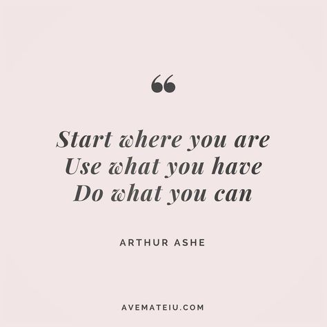 Arthur Ashe Quotes, Arthur Ashe, Business Inspiration Quotes, Start Where You Are, Quotes Inspirational Positive, Super Quotes, Quotes For Students, Trendy Quotes, Ideas Quotes