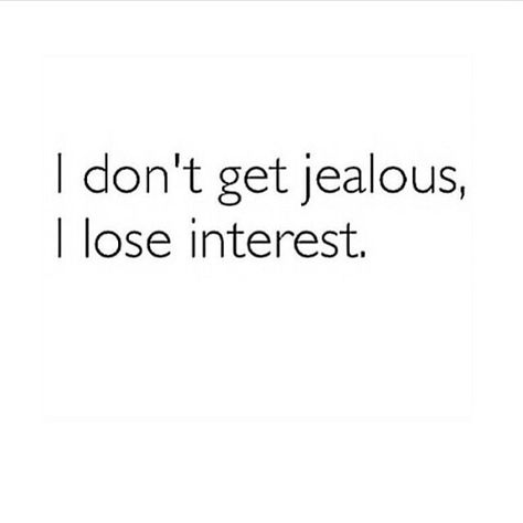 I lose interest I Dont Get Jealous I Lose Interest, I Don’t Get Jealous I Lose Interest, Loose Interest Quotes, Im Losing Interest, Loosing Interest Quotes, Slowly Losing Interest Quotes, Your Losing Me, Losing Interest Quotes, Beautiful Good Night Messages