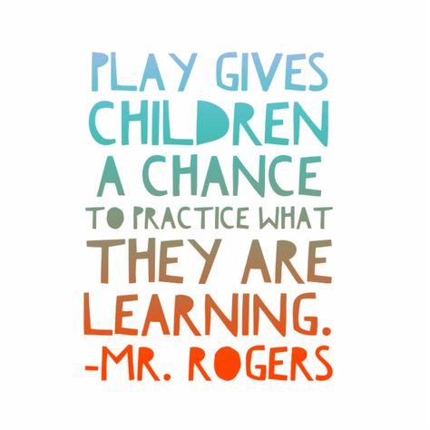 “Play gives children a chance to practice what they are learning.” – Mr. Rogers Childcare Quotes, Citation Parents, Preschool Quotes, Childhood Quotes, Play Quotes, Best Quotes Images, Classroom Quotes, Teaching Quotes, Mr Rogers