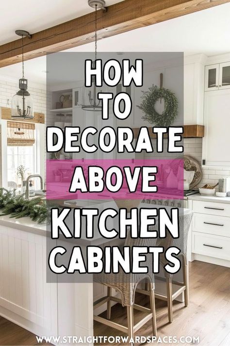 Seriously the BEST ideas for decorating above your kitchen cabinets. Decorating Top Of Kitchen Cabinets, Glass Kitchen Cabinets Decor, Decorate Top Of Kitchen Cabinets, Top Of Kitchen Cabinet Decor Ideas, Above Cabinet Decor Kitchen, Above The Kitchen Cabinets, Top Of Cabinet Decor, Decor Above Kitchen Cabinets, Above Cabinet Decor