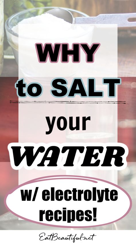 Sea salt is required by our bodies for optimum health. But add it to our water? After exercise and during hot weather, the answer is, Yes. Here's how ... + easy Electrolyte drink recipes! | Eat Beautiful Health Articles | electrolyte drink recipes | sea salt benefits | is salt good for you | dehydration | exercise drinks | drinks for exercise | what to drink after exercise | post exercise drinks || #drink #exercise #electrolyte #water #recipe #seasalt #salt #health #dehydration #sodium #minerals Saltwater Flush Recipe, Add Salt To Water, Diy Electrolyte Drink Recipes Sea Salt, Sea Salt Water Benefits, Adding Electrolytes To Water, Diy Electrolyte Water Recipe, Morning Electrolyte Drink, Minerals In Water, Minerals For Water