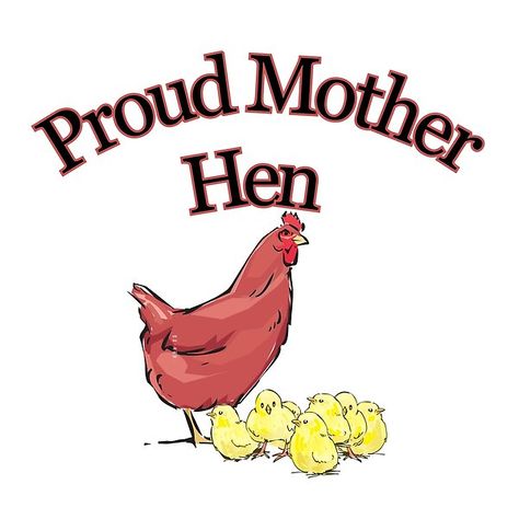 Proud Mother Hen design by DiensDesign Mom is very proud of her children. The quotes are for Mother's Day or grandma's.. And for anyone you love very much. Great gifts for birthday's or any other day you want to give someone a special unique gift. If yo Mother Hen, Family Learning, Color Background, Jewel Tones, Special Design, Hen, My Home, Home Page, Mother's Day