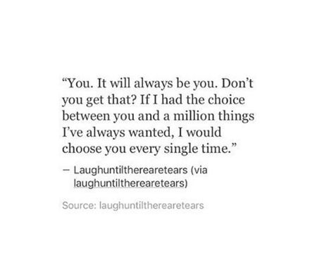 There's no one esle I'd rather laugh with, cry with, go places with, hug or kiss. I love you forever, boo💏❤️ Him Quotes, I Love You Forever, Thoughts And Feelings, Love You Forever, Romantic Quotes, Poetry Quotes, Beautiful Quotes, Meaningful Quotes, Quotes Deep