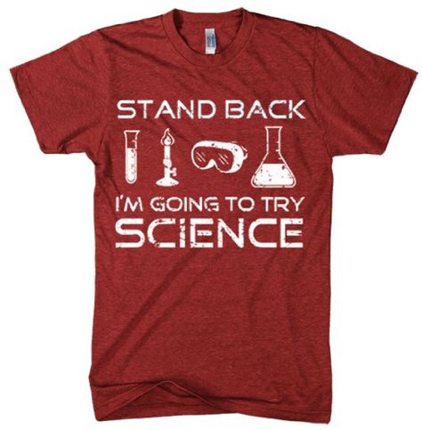 Amazon.com: Stand Back, I'm Going to Try ScienceT-Shirt Funny Tee For Scientists S: Clothing