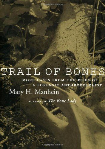 Trail of Bones: More Cases from the Files of a Forensic Anthropologist by Mary H. Manhein http://www.amazon.ca/dp/0807131040/ref=cm_sw_r_pi_dp_W6Blvb1J0WXZA November Reading, Forensic Anthropologist, Forensic Anthropology, Physics Classroom, Third Grade Science, Forensic Science, Online Marketing Tools, Louisiana State University, Award Winning Books