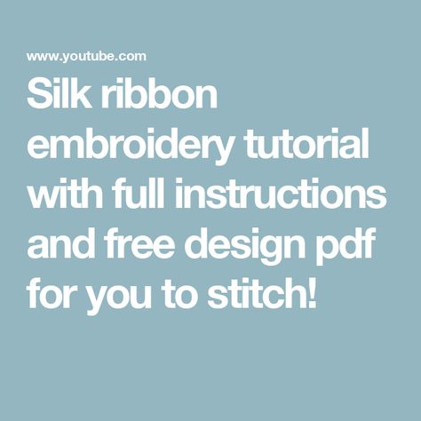 Silk ribbon embroidery tutorial with full instructions and free design pdf for you to stitch! Flowers Step By Step, Silk Ribbon Embroidery Tutorial, Silk Ribbon Embroidery Patterns, Ribbon Embroidery Tutorial, Embroidery Tutorial, Silk Ribbon Embroidery, Wonderful World, Embroidery Tutorials, Ribbon Embroidery