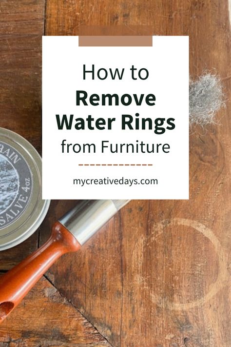 How To Remove Water Rings On Wood Furniture - My Creative Days Restore Wood Furniture, Diy Furniture Repair, Clean Clutter, Floor Cleaners, Restore Wood, Diy Household Tips, Water Rings, Furniture Refinishing, Household Cleaning Tips