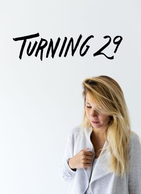 The last year of my twenties. 29. Can it feel any more monumental? I don’t know probably not. I always have a hard time writing a post for my birthday as it is always right after new years, but I feel Quotes About Turning 29, Last Year In My 20's Quotes, 29 Years Old Quotes, Twentieth Birthday Quotes, 29 Birthday Quotes, 29th Birthday Quotes, 29th Birthday Ideas For Her, 27 Birthday, Head Quotes