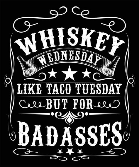 WHISKEY WEDNESDAY LIKE TAGO TUESDAY BUT FOR BADASSES Whiskey Wednesday Humor, Cowgirl Things, Whiskey Wednesday, Alcohol Bottle Crafts, Whiskey Quotes, Wine Down Wednesday, Wednesday Humor, Barrel Decor, Rock N Roll Art