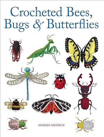 Crocheted Bees, Bugs & Butterflies: Amazon.co.uk: Vanessa Mooncie: 9781784946357: Books Crochet Sea Creatures, Butterfly Books, Crochet Bee, Beautiful Bugs, Animal Hats, Crochet Books, Stunning Photography, Crochet Stitch, Animal Heads