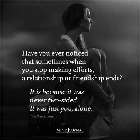 Have you ever noticed that sometimes when you stop making efforts, a relationship or friendship ends? It is because it was never two-sided. It was just you, alone. Private Relationship Quotes, Love Ending Quotes, One Sided Friendship Quotes, When A Friendship Ends, When Your Heart Hurts, Private Relationship, One Sided Friendship, Effort Quotes, Quotes About Friendship Ending