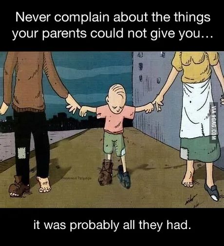 Never complain about the things your parents could not give you... - 9GAG Meaningful Pictures, Parents Quotes Funny, E Card, Parenting Quotes, The Hand, Reality Quotes, Wisdom Quotes, True Quotes, A Child