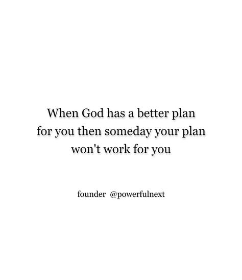 God Has A Better Plan Quotes, God Has Better Plans For You, God Has A Plan For You, God Plan Quotes, God Plans Are Better Than Mine, God Has A Better Plan, God Plan, Fate Quotes, Plan Quotes