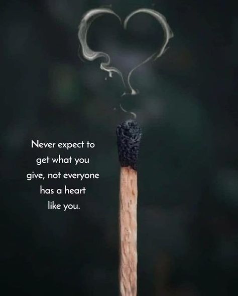 never expect to get what you give, not everyone has a heart like you. Holding A Knife, Get What You Give, Giving Quotes, Never Expect, Quotes Deep Meaningful, Wisdom Quotes, A Heart, Quotes Deep, Like You