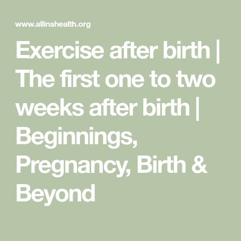 Exercise after birth | The first one to two weeks after birth | Beginnings, Pregnancy, Birth & Beyond Muscle Separation, Postpartum Exercise, Pelvic Tilt, Kegel Exercise, Patient Education, Take The Stairs, Give Birth, Strengthening Exercises, After Birth