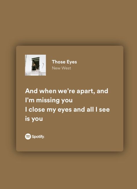 Beige Song Lyrics, Those Eyes Spotify Aesthetic, Those Eyes New West Aesthetic, Those Eyes Lyrics Aesthetic, Songs About Eyes, Those Eyes New West Spotify, Those Eyes Lyrics, Spotify Lyrics Friendship, Matching Bio Songs