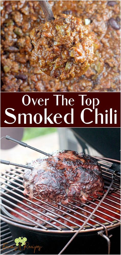 Over The Top Chili Recipe, Treager Chili Recipe, Egg Smoker Recipes, Smoked Ground Beef, Traeger Chili Recipe, Smoker Chili Recipe, Smoker Chili, Green Egg Smoker Recipes, Best Smoked Chili Recipe