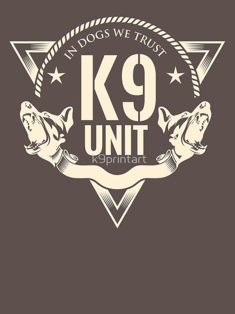 "K9 Unit" Classic T-Shirt by k9printart | Redbubble K9 Police Dogs Logo, Dog Show Poster Design, K9 Unit Logo, K9 Logo Design, K-9 Unit, K9 Handler, K9 Police Dogs, Julius K9, Indian Economy