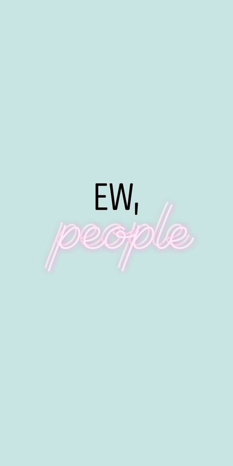 ew, people Ew People Wallpaper, Ew People Quotes, Sick Backgrounds, People Wallpaper, Ew People Shirt, App Ikon, Whatsapp Stickers, People Aesthetic, Ew People