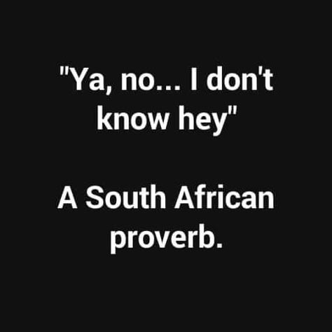 South African Humour, South African Quotes Funny, Funny South African Sayings, Funny South African Jokes, African Memes Humor, South African Sayings, Afrikaans Aesthetic, South African Jokes, Zulu Funny Quotes