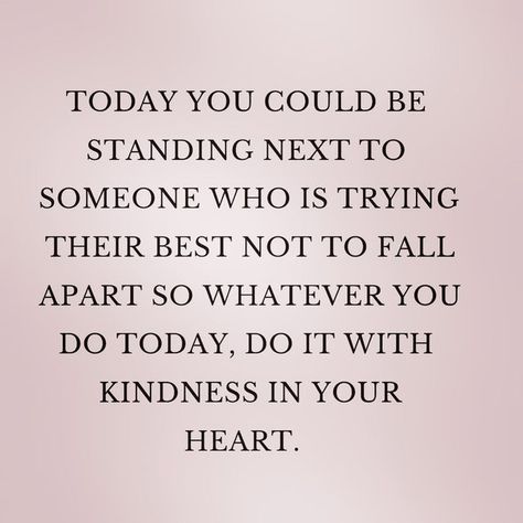 When People Mistake Your Kindness, Speaking Kindly Quotes, Being An Inspiration To Others Quotes, People Who Make Fun Of Others Quotes, Kindness Of Strangers Quotes, Family Appreciation Quotes, Quotes About Being Kind To Others, Be Kind You Never Know What Someone, Kind Notes To Strangers