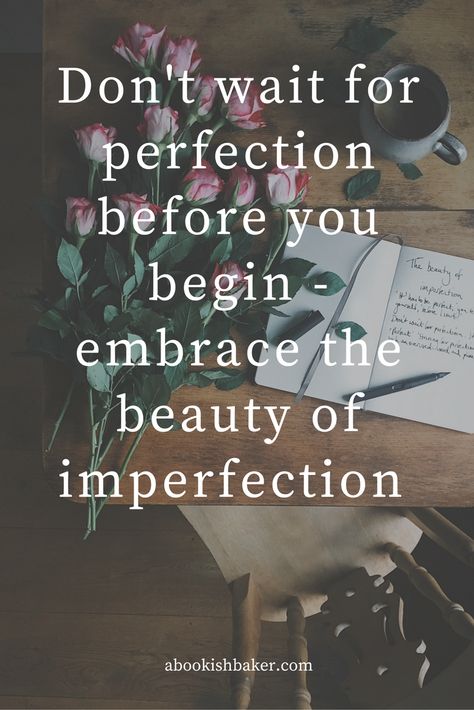 don't wait for perfection - embrace the beauty of imperfection. If you're reading this and the urge to write or blog is with you but you're unsure what to write about...don't wait for perfection. Just write about your day, or a hobby, a favourite band, a holiday or trip. It doesn't have to be perfect writing. Or a perfect subject. There is no such thing. But just write and see where it takes you Embrace Quotes Life, Doesn’t Have To Be Perfect, Quotes About Being Imperfect, You Dont Have To Be Perfect Quotes, Quotes For Creativity, No Such Thing As Perfect Quotes, Quotes About Hobbies, Quotes On Hobbies, Perfect Day Quotes