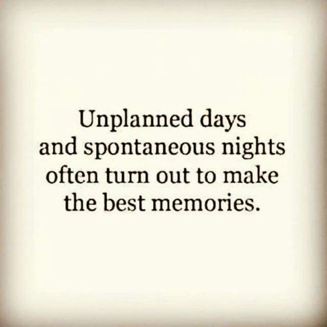 Unplanned dats and spontaneous nights often turn out to make the best memories Spontaneous Quotes, Last Night Quotes, Night Out Quotes, Date Night Quotes, Habits Of Mind, Dope Quotes, Artist Quotes, Memories Quotes, Night Quotes