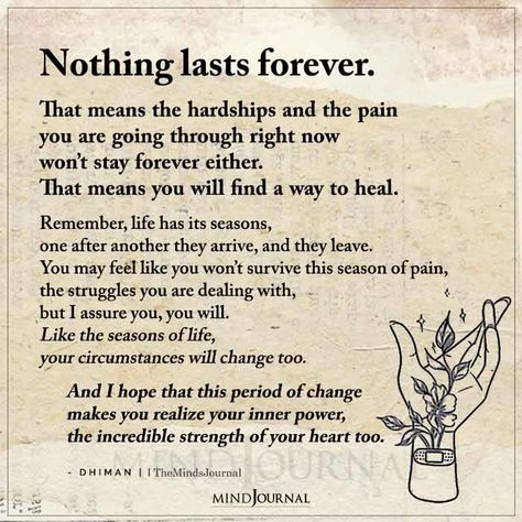 Nothing Lasts Forever That Means The Hardships And The Pain Nothing Lasts Forever Quotes, Dhiman Quotes, Stay Quotes, Spirituality For Beginners, Kid Quotes, Be Spiritual, Confused Feelings, Marriage Is Hard, Stay Forever