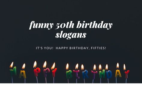 funny 50th birthday slogans | 50th birthday sayings | turning 50 slogans | funny 50th birthday hashtags | ideas for 50th birthday gifts 50th Quote Turning 50, Birthday Hashtags Ideas, 50th Birthday Quotes For Men Turning 50, 50th Birthday Sayings Funny, 50th Birthday Slogans, Turning 50 Quotes Humor, Funny 50th Birthday Ideas, 50 Birthday Quotes For Men, Turning 50 Quotes