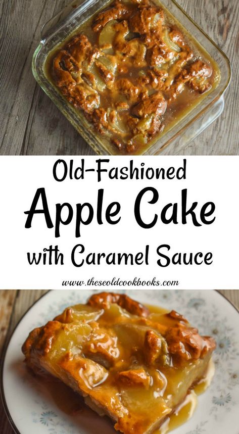 Old Fashioned Apple Cake, Apple Cake With Caramel Sauce, Old Fashioned Apple Cake Recipe, Cake With Caramel Sauce, Apple Cake Recipe Easy, Healthy Apple Desserts, Apple Pie Filling Recipes, Old Cookbooks, Fresh Apple Cake