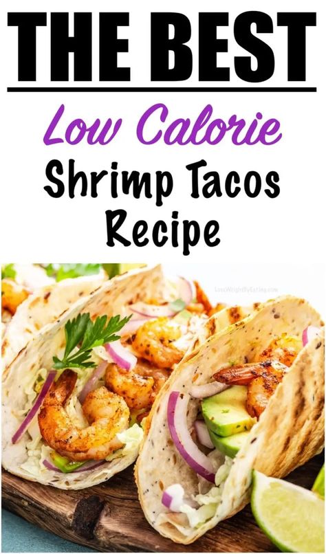 Low Calorie Shrimp Tacos Low Calorie Shrimp Tacos, Best Shrimp Taco Recipe, Healthy Shrimp Tacos, Shrimp Tacos Easy, Homemade Slaw, Shrimp Taco, Shrimp Taco Recipes, Healthy Low Calorie Meals, Low Calorie Cooking