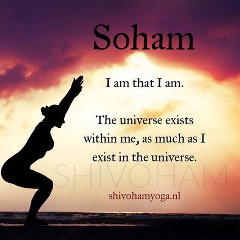 Soham: I am that I am. The Universe exists within me, as much as I exist in the in the universe. Soham is a Hindu mantra meaning  "I am He/That"  in Sanskrit. In the Vedic philosophy it means identifying oneself with the universe or ultimate reality Yoga Quotes Mindfulness, Universe Meditation, Yoga Meditation Quotes, Frases Yoga, Quotes Meditation, Om Mantra, Pema Chodron, Quotes Spiritual, Zen Quotes