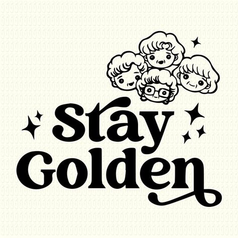 Golden Girls Tattoo, Cricut Quotes, Golden Girls Quotes, Quote Tattoos Girls, Vintage Quotes, Inspirational Svg, Motivational Svg, Stay Golden, Decal Paper