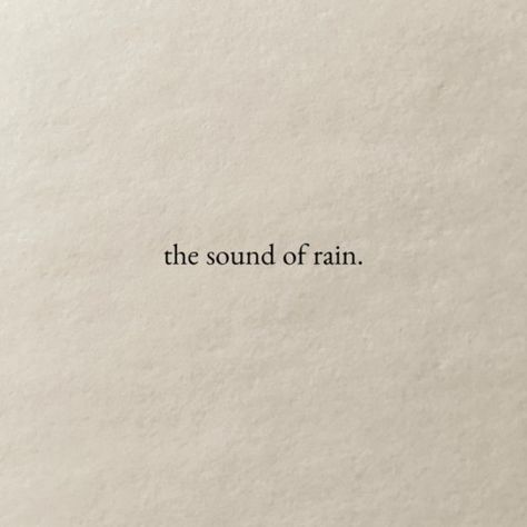 The Sound Of Rain, Sound Of Rain, Quote Aesthetic, Pretty Words, Book Aesthetic, The Sound, Pretty Quotes, Make Me Happy, Poets