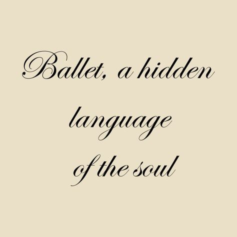 Check out this awesome 'Ballet%2C+a+hidden+language+of+the+soul' design on @TeePublic! Ballet Inspiration Quotes, Ballet Words, Ballet Movies, Cute Sentences, Movie Captions, Hidden Language, Ballet Quotes, Dancer Poster, Lord Of The Rings Tattoo