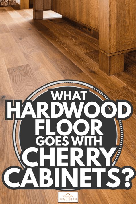 What Hardwood Floor Goes With Cherry Cabinets? - Home Decor Bliss Hardwood Floors In Kitchen With Wood Cabinets, Light Floors With Cherry Cabinets, Cherry Hardwood Floors Kitchen, Cherry Wood Hardware, Best Flooring For Cherry Cabinets, What Flooring Goes With Cherry Cabinets, Light Wood Floors With Cherry Cabinets, Cherry Cabinets With Light Floors, Cherry Maple Kitchen Cabinets