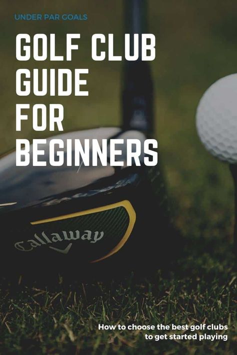 The ultimate guide to choosing golf clubs for beginners. These tips for beginners to select the best clubs for them will get you out playing on the course and learning the sport in no time. | #underpargoals Golf Clubs For Beginners, Golf Gadgets, Best Golf Clubs, Golf Rules, Golf Club Sets, Best Golf Courses, Golf Tips For Beginners, Golf Set, Golf Instruction