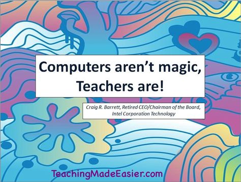 "Computers aren't magic, teachers are!" - Craig R. Barrett, Intel Corp Computer Quotes, Computer Quote, Teaching Memes, Quotes Teacher, Teacher Appreciation Quotes, Computer Teacher, Teacher Quotes Inspirational, Teaching Quotes, 21st Century Skills